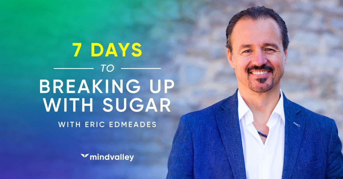 7 Days To Breaking Up With Sugar